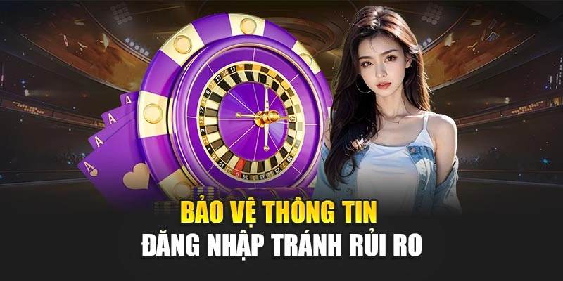 Bảo vệ thông tin đăng nhập tránh rủi ro