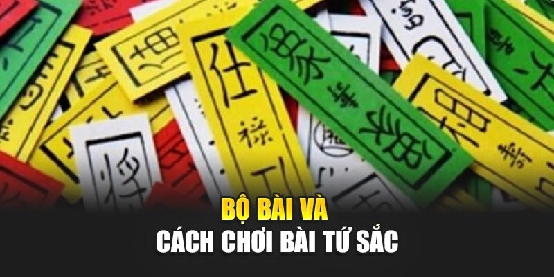 Bộ bài và cách chơi bài tứ sắc