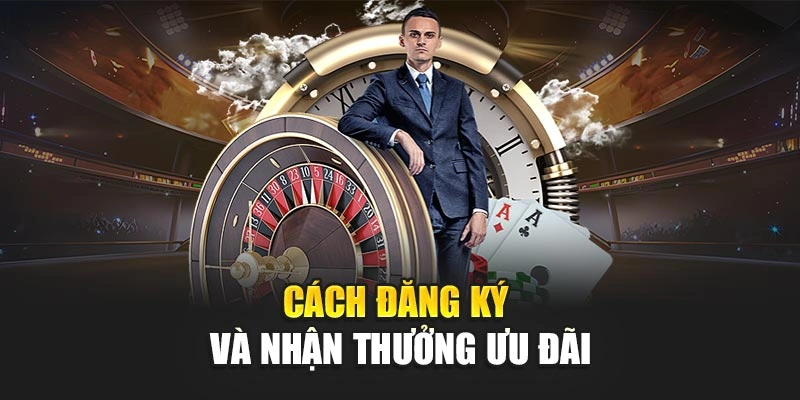 Cách đăng ký và nhận thưởng ưu đãi