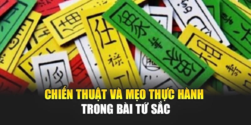 Chiến thuật và mẹo thực hành trong bài tứ sắc