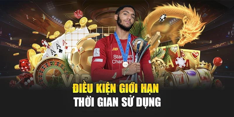 Điều kiện giới hạn thời gian sử dụng