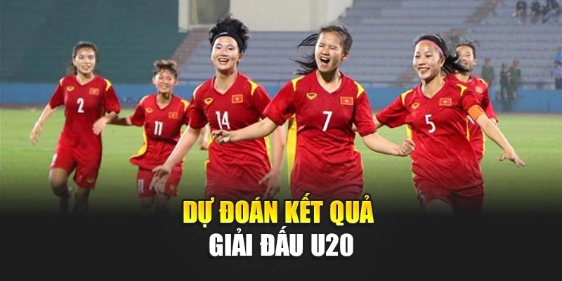 Dự đoán kết quả giải đấu U20