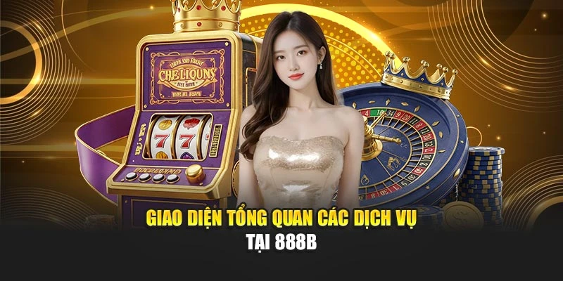 Giao diện tổng quan các dịch vụ tại 888B