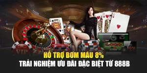 Hỗ Trợ Bơm Máu 8% - Trải Nghiệm Ưu Đãi Đặc Biệt Từ 888b