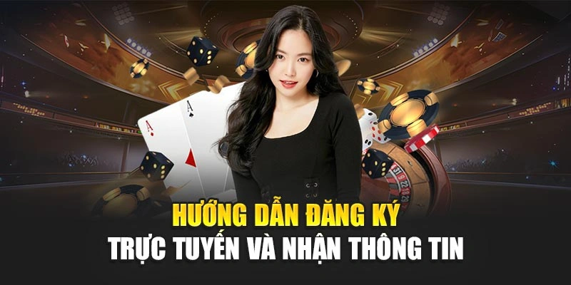 Hướng dẫn đăng ký trực tuyến và nhận thông tin