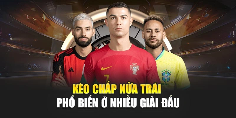 Kèo chấp nửa trái phổ biến ở nhiều giải đấu
