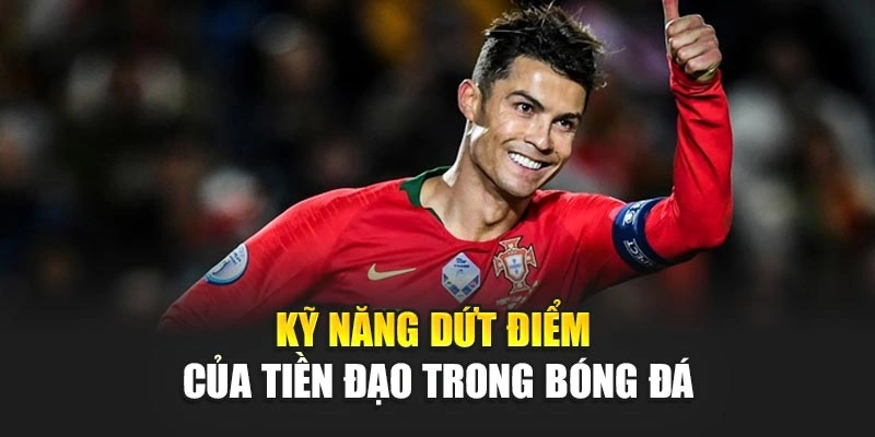 Kỹ năng dứt điểm của tiền đạo trong bóng đá