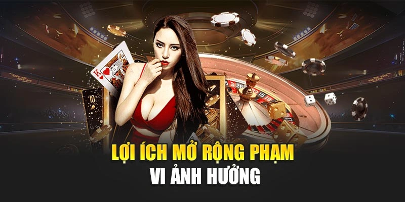 Lợi ích mở rộng phạm vi ảnh hưởng