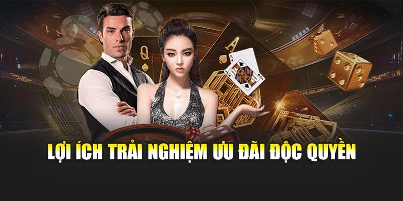 Lợi ích trải nghiệm ưu đãi độc quyền