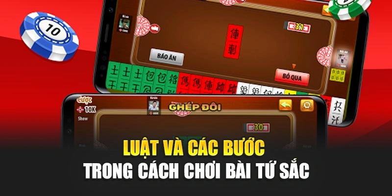Luật và các bước trong cách chơi bài tứ sắc