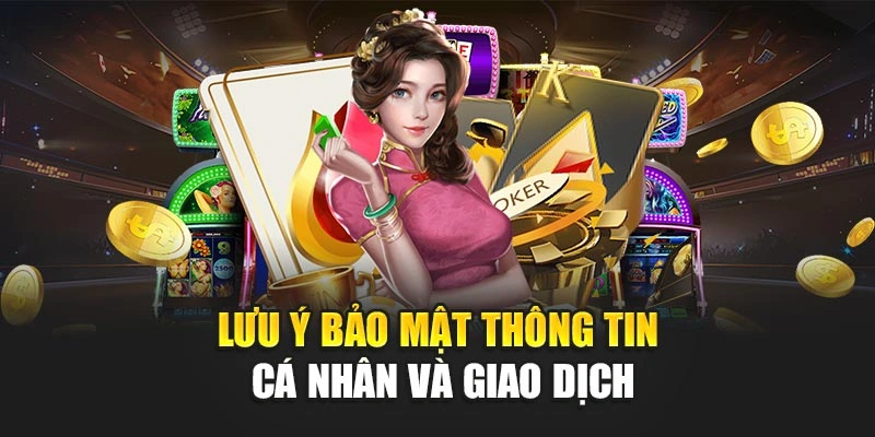 Lưu ý bảo mật thông tin cá nhân và giao dịch