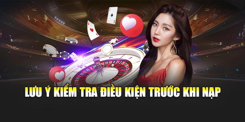 Lưu ý kiểm tra điều kiện trước khi nạp