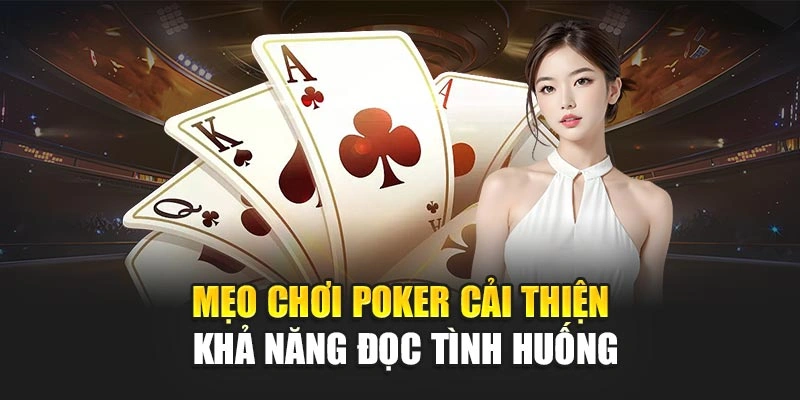 Mẹo chơi poker cải thiện khả năng đọc tình huống