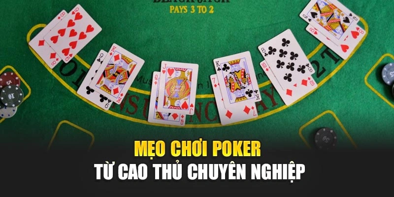 Mẹo chơi poker từ cao thủ chuyên nghiệp