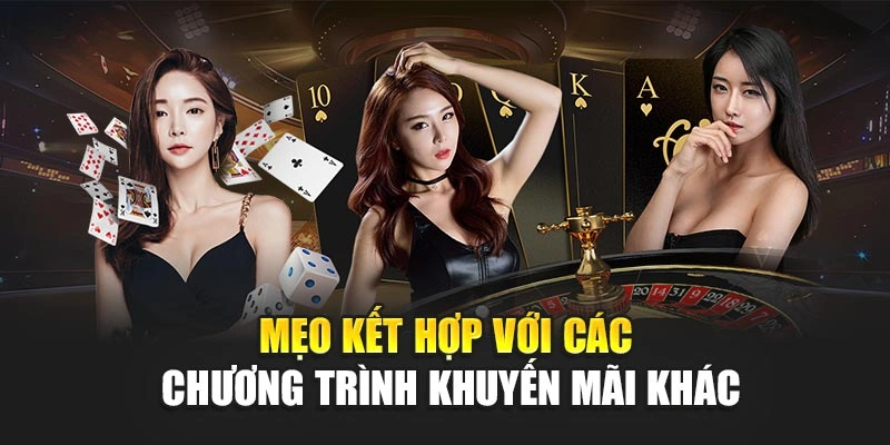 Mẹo kết hợp với các chương trình khuyến mãi khác