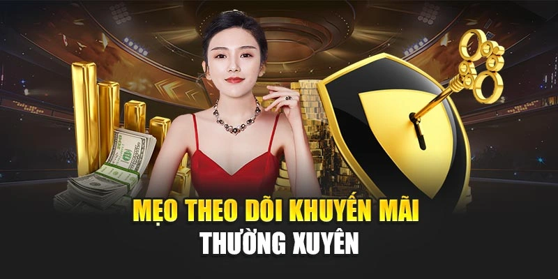 Mẹo theo dõi khuyến mãi thường xuyên