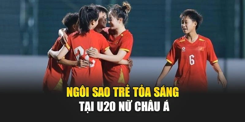 Ngôi sao trẻ tỏa sáng tại U20 nữ châu Á