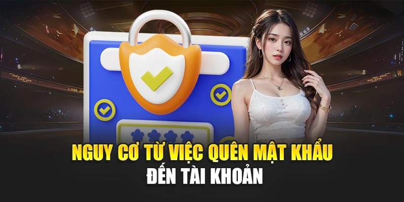 Nguy cơ từ việc quên mật khẩu đến tài khoản