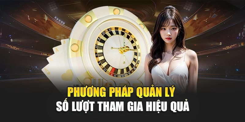 Phương pháp quản lý số lượt tham gia hiệu quả