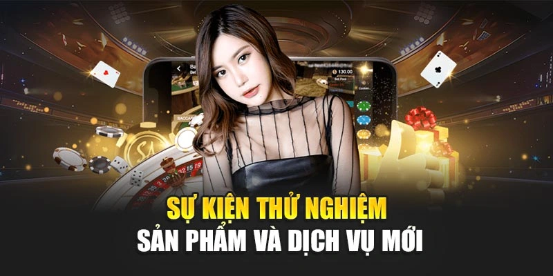 Sự kiện thử nghiệm sản phẩm và dịch vụ mới