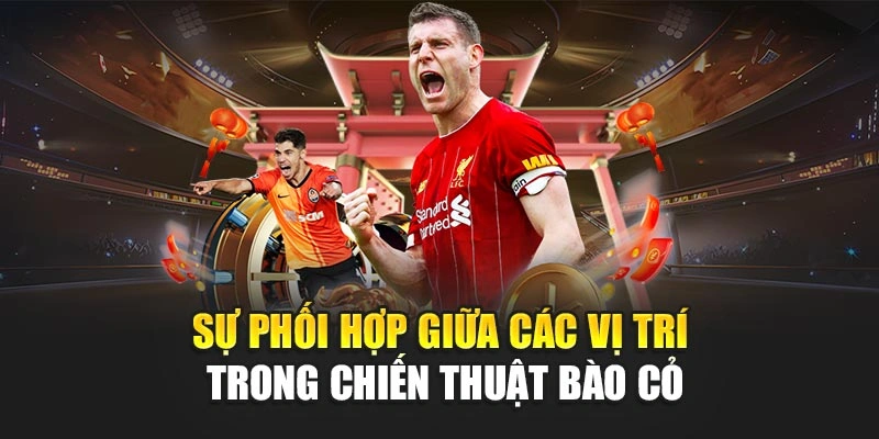 Sự phối hợp giữa các vị trí trong chiến thuật bào cỏ