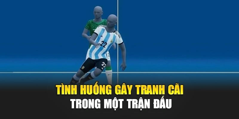 Tình huống gây tranh cãi trong một trận đấu