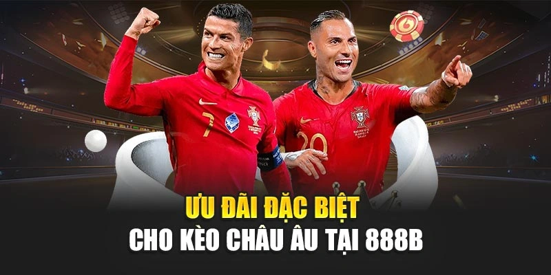 Ưu đãi đặc biệt cho kèo châu âu tại 888b