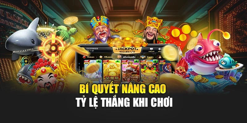 Bí quyết nâng cao tỷ lệ thắng khi chơi