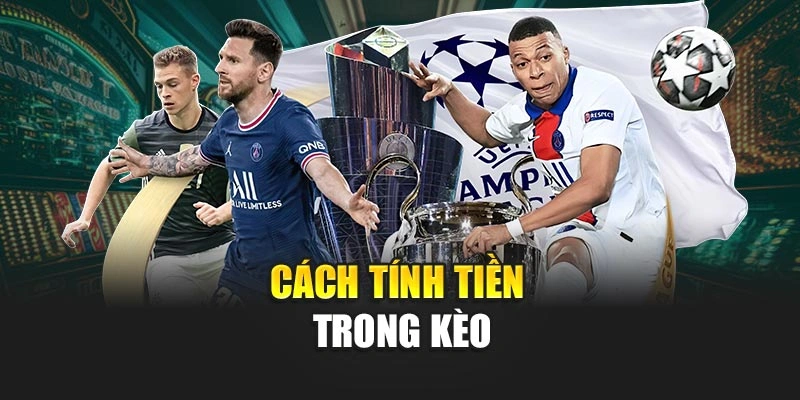 Cách tính tiền trong kèo