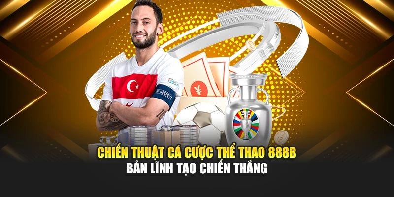 Chiến Thuật Cá Cược Thể Thao 888B – Bản Lĩnh Tạo Chiến Thắng