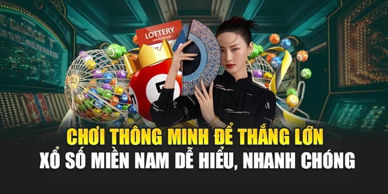 Chơi thông minh để thắng lớn xổ số miền nam dễ hiểu, nhanh chóng
