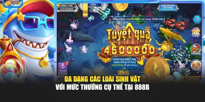 Đa dạng các loài sinh vật với mức thưởng cụ thể tại 888b