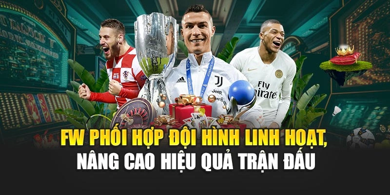FW phối hợp đội hình linh hoạt, nâng cao hiệu quả trận đấu