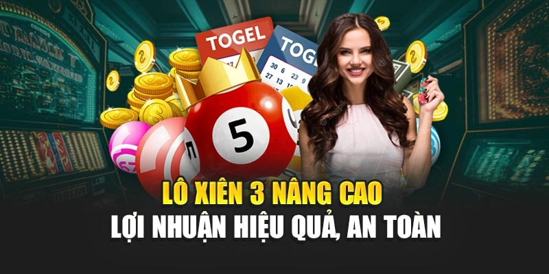 Lô xiên 3 nâng cao lợi nhuận hiệu quả, an toàn