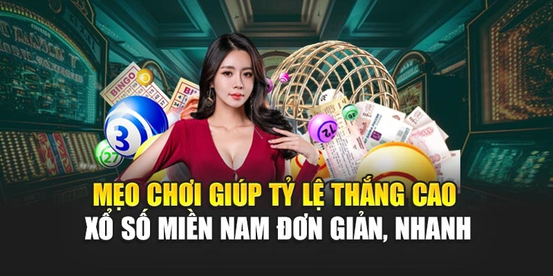 Mẹo chơi giúp tỷ lệ thắng cao xổ số miền nam đơn giản, nhanh