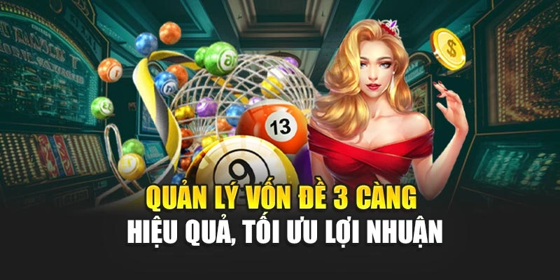 Quản lý vốn đề 3 càng hiệu quả, tối ưu lợi nhuận