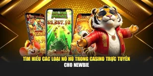 Tìm Hiểu Các Loại Nổ Hũ Trong Casino Trực Tuyến Cho Newbie