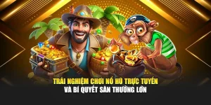 Trải Nghiệm Chơi Nổ Hũ Trực Tuyến Và Bí Quyết Săn Thưởng Lớn